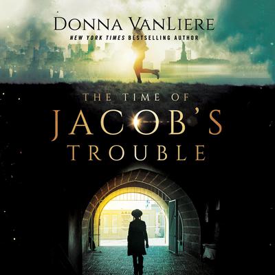 The Time of Jacob's Trouble by Donna VanLiere audiobook