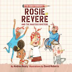 Rosie Revere and the Raucous Riveters by Andrea Beaty audiobook