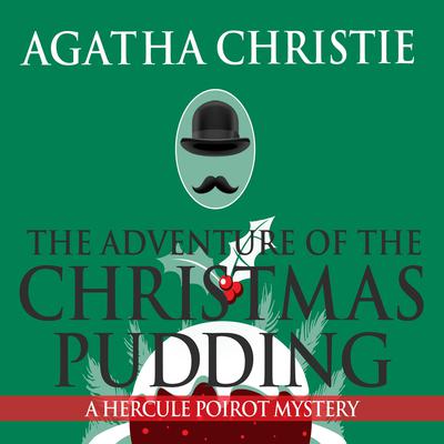 The Adventure of the Christmas Pudding by Agatha Christie audiobook