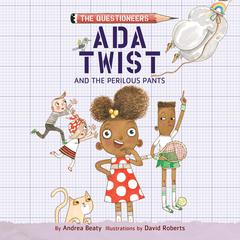 Ada Twist and the Perilous Pants by Andrea Beaty audiobook