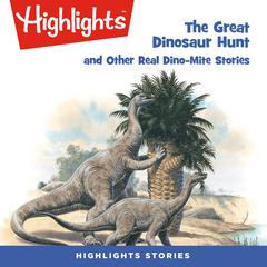 The Great Dinosaur Hunt and Other Dino-Mite Stories by Highlights for Children audiobook