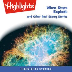 When Stars Explode and Other Real Starry Stories by Highlights for Children audiobook
