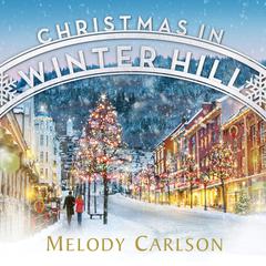 Christmas in Winter Hill by Melody Carlson audiobook