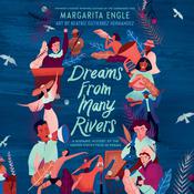 Dreams from Many Rivers by  Margarita Engle audiobook