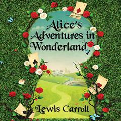 Alice's Adventures in Wonderland by Lewis Carroll audiobook