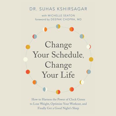 Change Your Schedule, Change Your Life by Suhas Kshirsagar audiobook