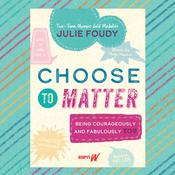 Choose to Matter by  Julie Foudy audiobook