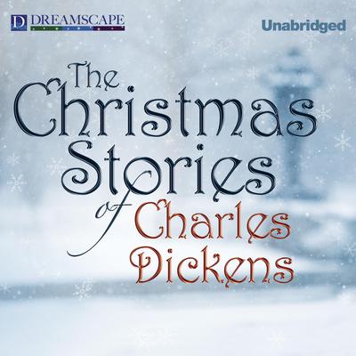 The Christmas Stories of Charles Dickens by Charles Dickens audiobook
