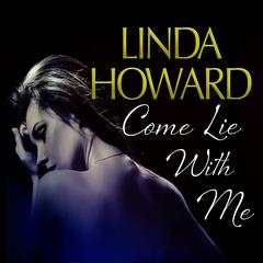 Come Lie With Me by Linda Howard audiobook
