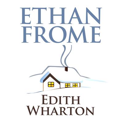 Ethan Frome by Edith Wharton audiobook
