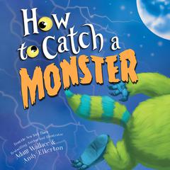 How to Catch a Monster by Adam Wallace audiobook
