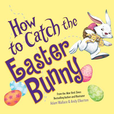 How to Catch the Easter Bunny by Adam Wallace audiobook