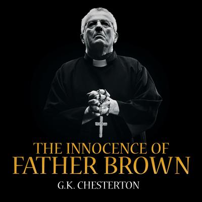 The Innocence of Father Brown by G. K. Chesterton audiobook