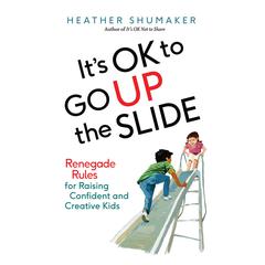 It's OK to Go Up the Slide by Heather Shumaker audiobook