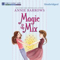 Magic in the Mix by Annie Barrows audiobook