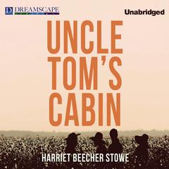 Uncle Tom's Cabin by Harriet Beecher Stowe audiobook