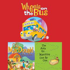 Wheels On The Bus; Old MacDonald Had a Farm; & The Ants Go Marching One By One by Frankie O'Connor audiobook