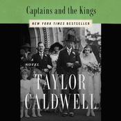Captains and the Kings by  Taylor Caldwell audiobook