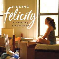 Finding Felicity by Stacey Kade audiobook