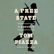 A Free State by  Tom Piazza audiobook