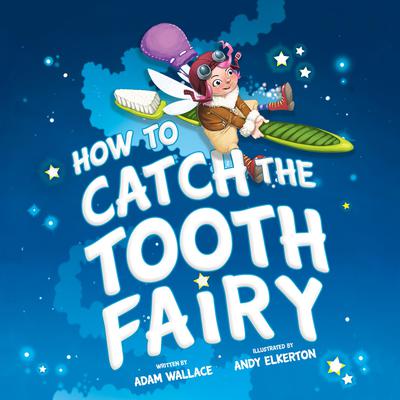 How to Catch the Tooth Fairy by Adam Wallace audiobook