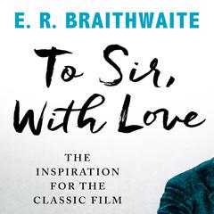 To Sir, With Love by E.R. Braithwaite audiobook