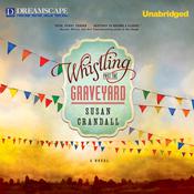 Whistling Past the Graveyard by  Susan Crandall audiobook