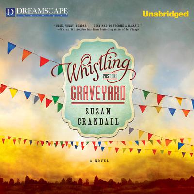 Whistling Past the Graveyard by Susan Crandall audiobook