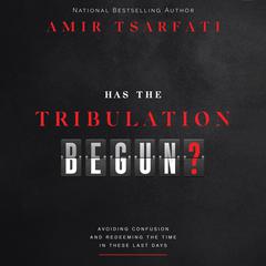 Has the Tribulation Begun? by Amir Tsarfati audiobook