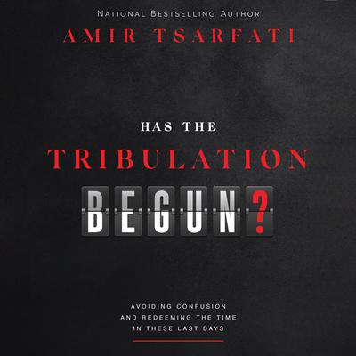 Has the Tribulation Begun? by Amir Tsarfati audiobook
