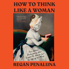 How to Think Like a Woman by Regan Penaluna audiobook
