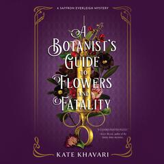A Botanist's Guide to Flowers and Fatality by Kate Khavari audiobook