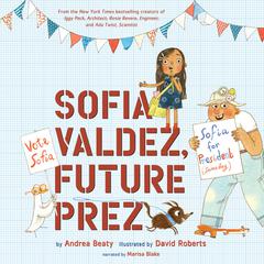 Sofia Valdez, Future Prez by Andrea Beaty audiobook