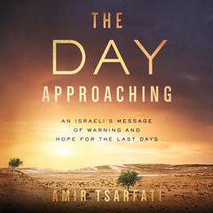 The Day Approaching by Amir Tsarfati audiobook