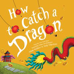 How to Catch a Dragon by Adam Wallace audiobook