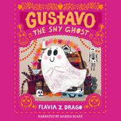 Gustavo, The Shy Ghost by  Flavia Z. Drago audiobook