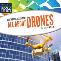 All About Drones by Tracy Abell audiobook