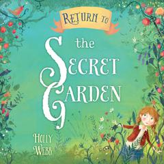 Return to the Secret Garden by Holly Webb audiobook