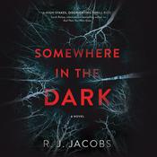Somewhere in the Dark by  R. J. Jacobs audiobook