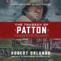 The Tragedy of Patton by Robert Orlando audiobook
