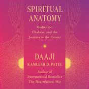 Spiritual Anatomy by  Kamlesh D. Patel audiobook