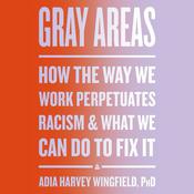 Gray Areas by  Adia Harvey Wingfield audiobook