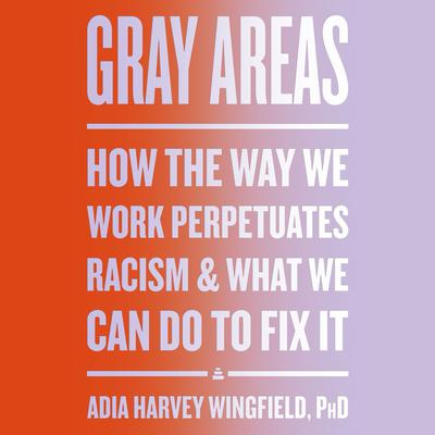 Gray Areas by Adia Harvey Wingfield audiobook