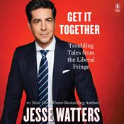 Get It Together by  Jesse Watters audiobook