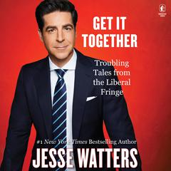 Get It Together by Jesse Watters audiobook