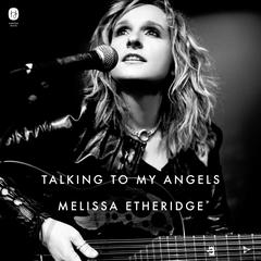 Talking to My Angels by Melissa Etheridge audiobook