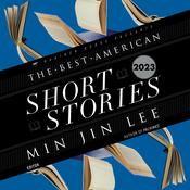 The Best American Short Stories 2023 by  Min Jin Lee audiobook