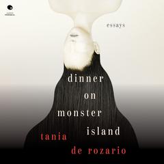 Dinner on Monster Island by Tania De Rozario audiobook