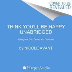 Think You'll Be Happy by Nicole Avant audiobook
