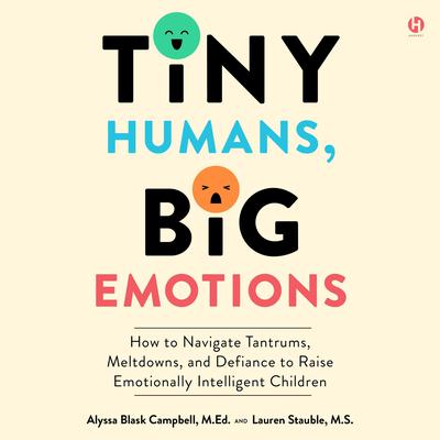 Tiny Humans, Big Emotions by Alyssa Blask Campbell audiobook